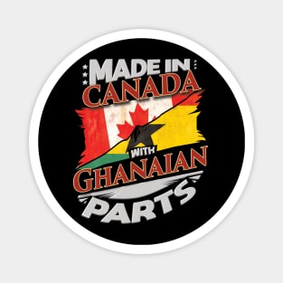 Made In Canada With Ghanaian Parts - Gift for Ghanaian From Ghana Magnet